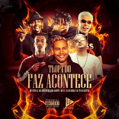 Tropa do Faz Acontece ft. DJ GH Sheik, MC Vitin LC, life song, MC Garoto & MC CJ | Boomplay Music