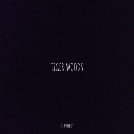 TIGER WOODS ft. DenLagos | Boomplay Music
