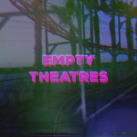 Empty Theatres | Boomplay Music