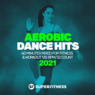 Aerobic Dance Hits 2021: 60 Minutes Mixed for Fitness & Workout 135 bpm/32 Count