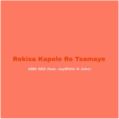 Rekisa Kapele Re Tsamaye ft. JayWhite & Jobe | Boomplay Music