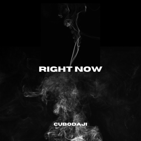 Right Now ft. Cubodaji | Boomplay Music