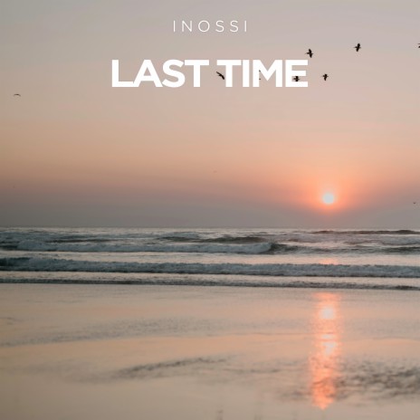 Last Time | Boomplay Music