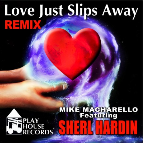 Love Just Slips Away (Serious House Mixer Remix) ft. Sherl Hardin | Boomplay Music