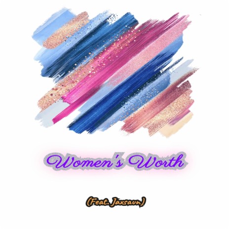 Women's Worth ft. Jaxsaun