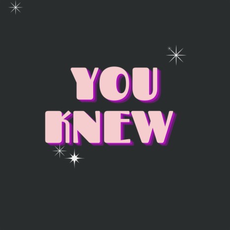 You knew | Boomplay Music