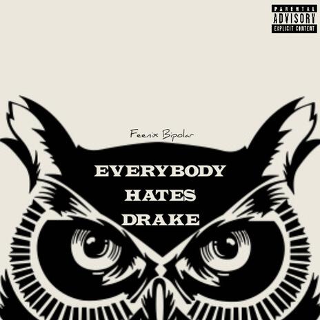 Everybody Hates Drake | Boomplay Music