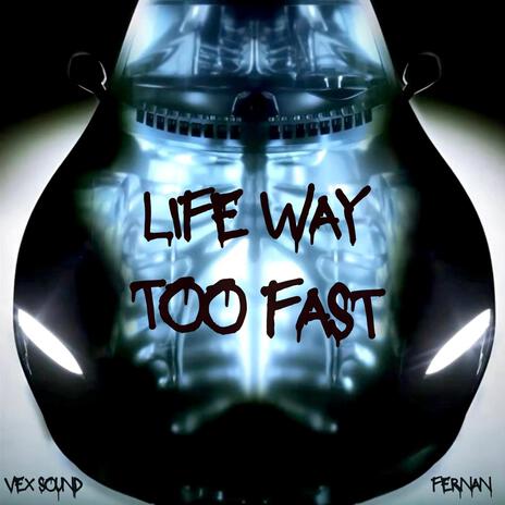 Life Way Too Fast | Boomplay Music