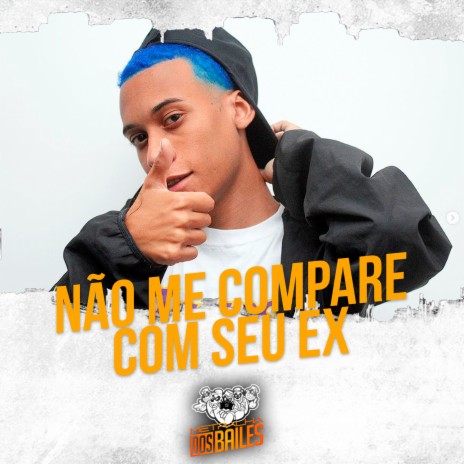 Não Me Compare Com Seu Ex ft. DJ LW | Boomplay Music