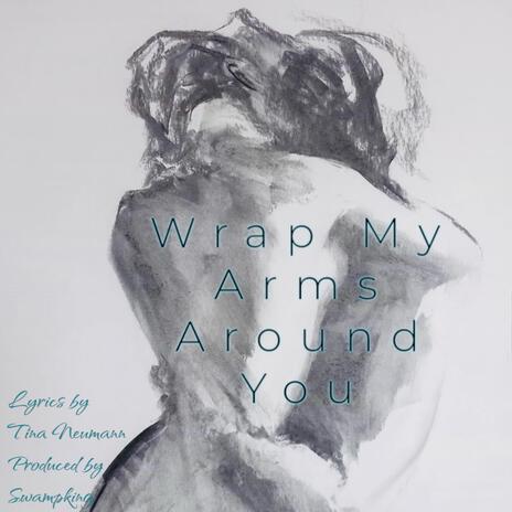 WRAP MY ARMS AROUND YOU | Boomplay Music