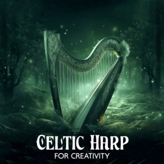 Celtic Harp for Creativity: Fantasy Music for Reading, Writing, Drawing and Relaxation
