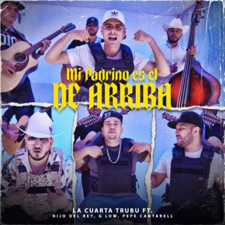 Mi Padrino es El de Arriba ft. El Hijo del Rey, G Low & Pepe Cantarell | Boomplay Music