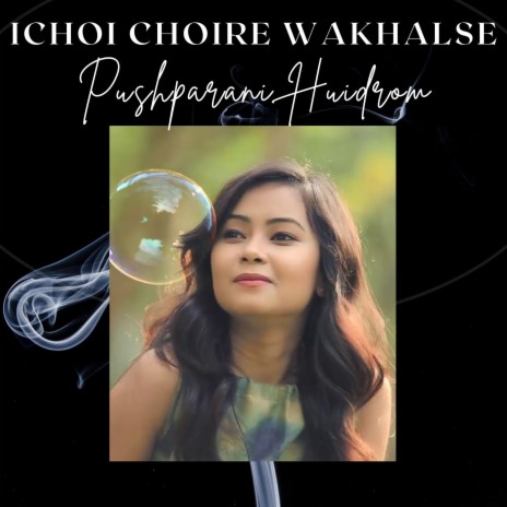 Ichoi Choire Wakhalse (Manipuri)
