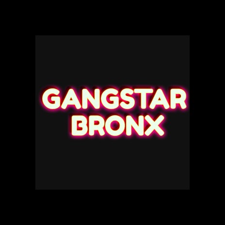 Gangstar Bronx | Boomplay Music