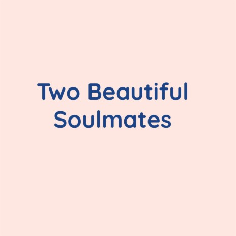 Two Beautiful Soulmates | Boomplay Music