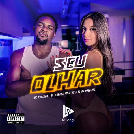 Seu Olhar ft. DJ Marcus Vinicius, Dj Bk Original & life song | Boomplay Music