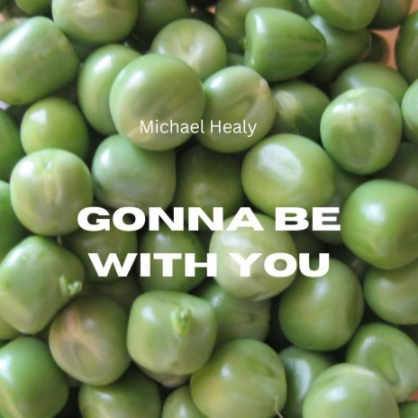 Gonna Be With You | Boomplay Music