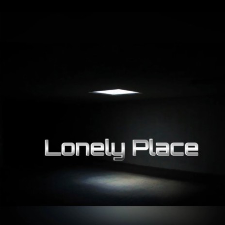 Lonely Place | Boomplay Music