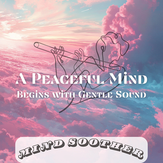 A Peaceful Mind Begins with Gentle Sound