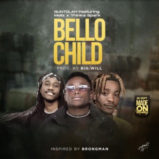 Bello Child ft. Mellz & Thinka Spark lyrics | Boomplay Music