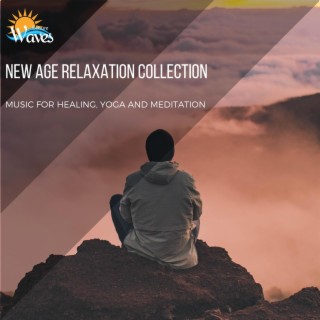 New Age Relaxation Collection - Music for Healing, Yoga and Meditation