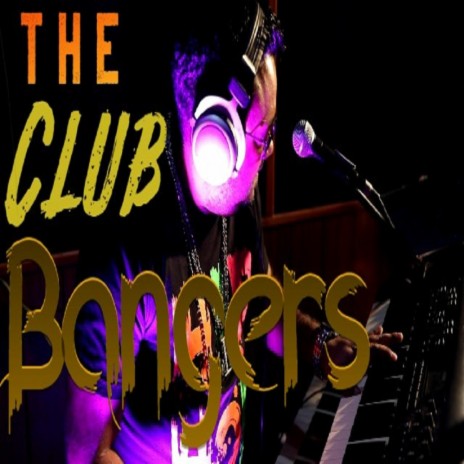 The Club Bangers | Boomplay Music