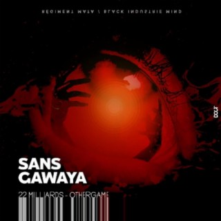 Sans gawaya ft. OtherGame lyrics | Boomplay Music