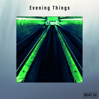 Evening Things Beat 22