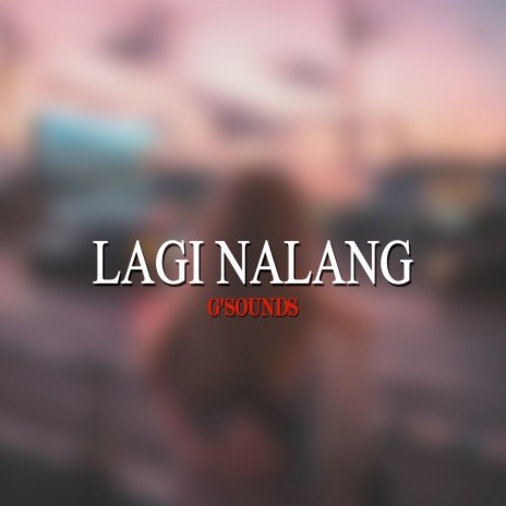 Lagi Nalang | Boomplay Music