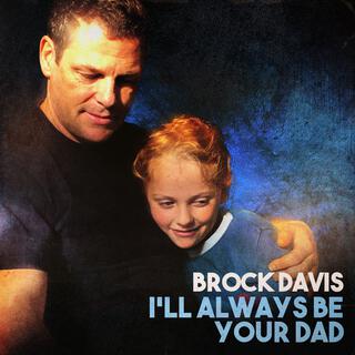 I'll Always Be Your Dad lyrics | Boomplay Music