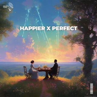 happier x perfect (sped up)