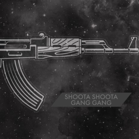 SHOOTA SHOOTA GANG GANG | Boomplay Music