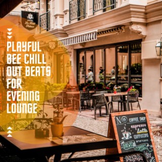 Playful Bee Chill out Beats for Evening Lounge