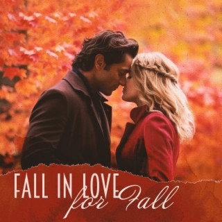 Fall in Love for Fall: Sexy & Smooth Ambience Jazz for Cozy Autumn Romance