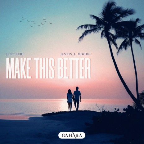 Make This Better ft. Justin J. Moore | Boomplay Music