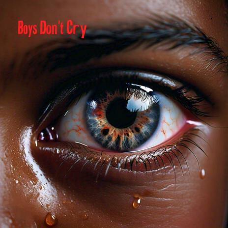 Boys Don't Cry | Boomplay Music