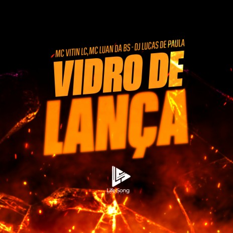 Vidro de Lança ft. MC Luan da Bs, Dj Lucas de Paula & life song | Boomplay Music