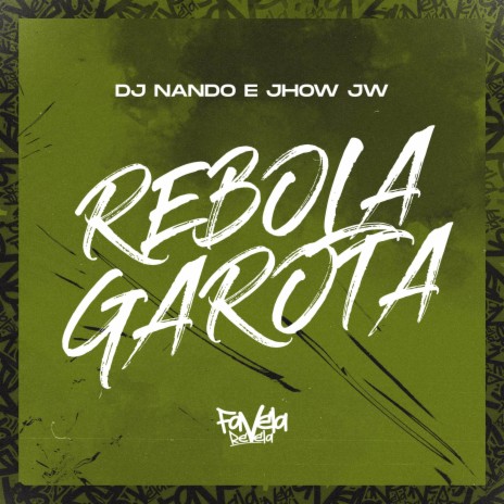 Rebola Garota ft. Mc Jhow JW | Boomplay Music