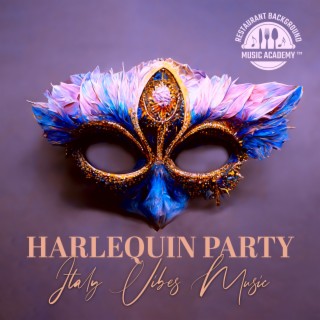 Harlequin Party: Italian Restaurant Instrumental Music, Mediterranean Dinner, Italy Vibes, Romance Jazz Music