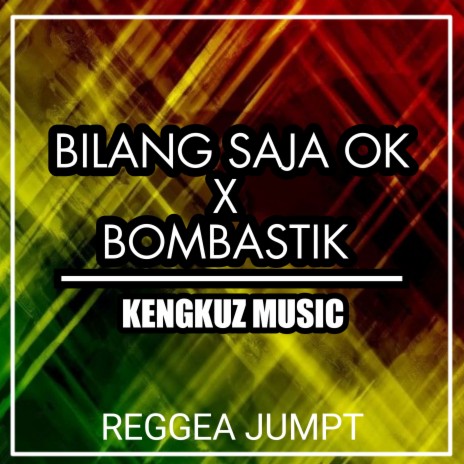 Bilang Saja Ok X Bombastik | Boomplay Music