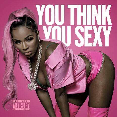 You Think You Sexy | Boomplay Music