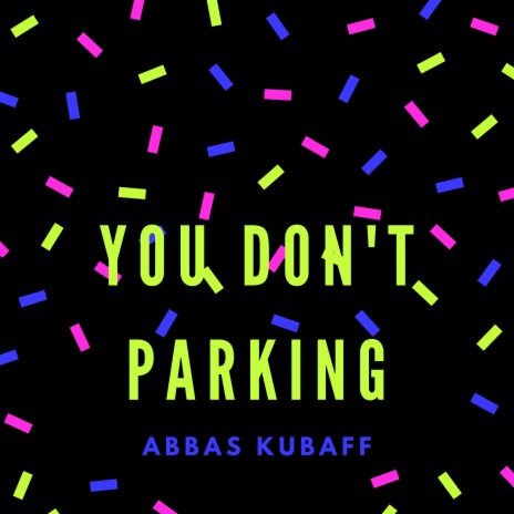 You Don't Parking | Boomplay Music