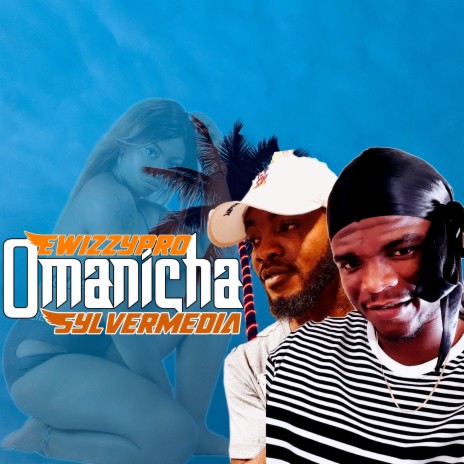 Omanicha ft. Sylvermedia | Boomplay Music