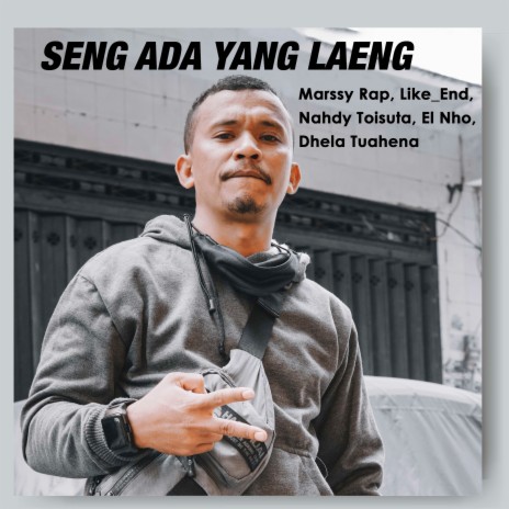 Seng Ada Yang Laeng ft. Nahdy Toisuta, El Nho, Dhela Tuahena & Like_End | Boomplay Music