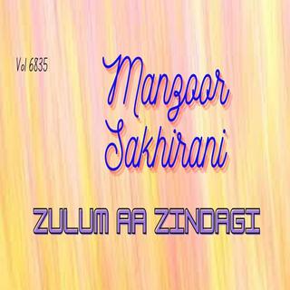 Manzoor Sakhirani, Vol. 6835 ZULUM AA ZINDAGI