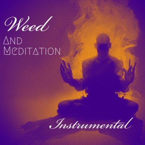 Weed and meditation | Boomplay Music