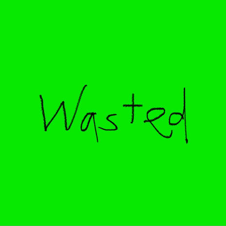 Wasted | Boomplay Music