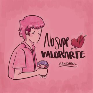 No supe valorarte