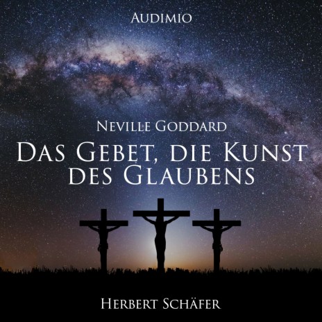 Kapitel 8 - Vorstellungskraft und Glaube ft. Herbert Schäfer & Neville Goddard