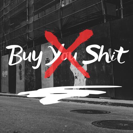 Buy You Shit | Boomplay Music